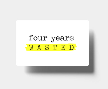 Four Years Wasted Digital Gift Card